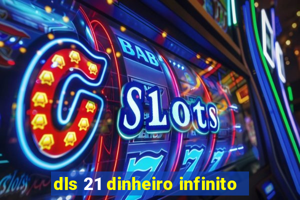 dls 21 dinheiro infinito